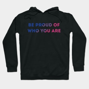 Be Proud Of Who You Are Bisexual Pride Flag Hoodie